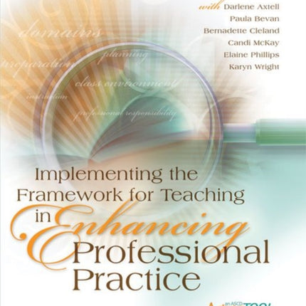 Implementing the Framework for Teaching in Enhancing Professional Practice: An ASCD Action Tool