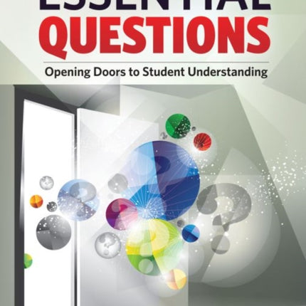 Essential Questions: Opening Doors to Student Understanding