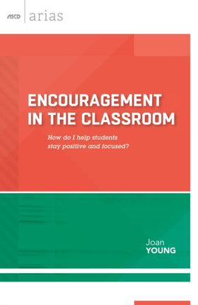 Encouragement in the Classroom How Do I Help Students Stay Positive and Focused ASCD Arias