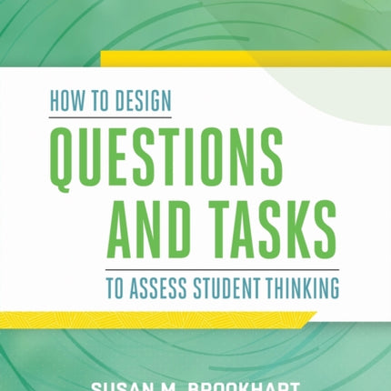 How to Design Questions and Tasks to Assess Student Thinking