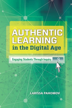 Authentic Learning in the Digital Age: Engaging Students Through Inquiry