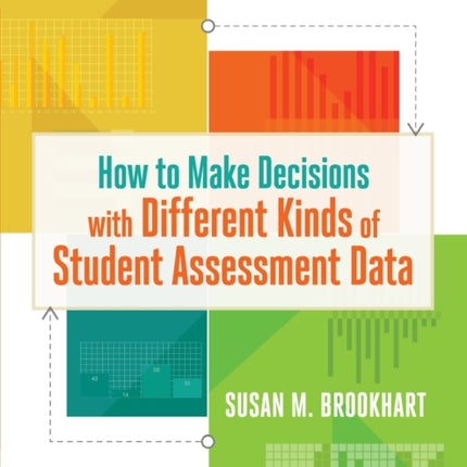 How to Make Decisions with Different Kinds of Student Assessment Data