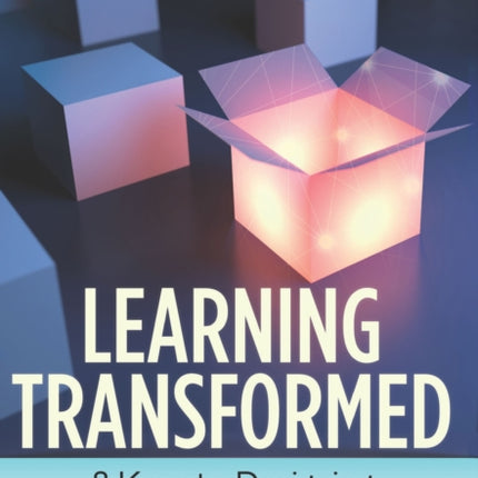 Learning Transformed: 8 Keys to Designing Tomorrow's Schools, Today