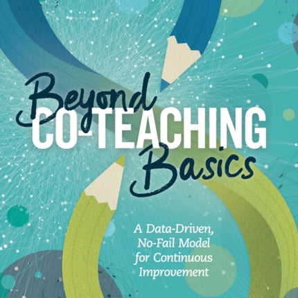 Beyond Co-Teaching Basics: A Data-Driven, No-Fail Model for Continuous Improvement