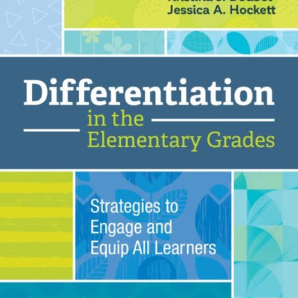 Differentiation in the Elementary Grades: Strategies to Engage and Equip All Learners