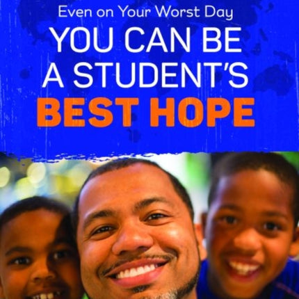 Even on Your Worst Day, You Can Be a Student's Best Hope