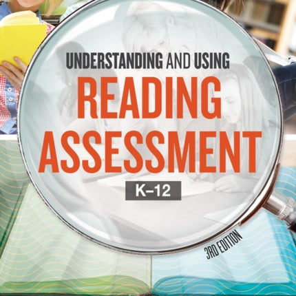 Understanding and Using Reading Assessment, K-12