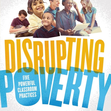 Disrupting Poverty: Five Powerful Classroom Practices