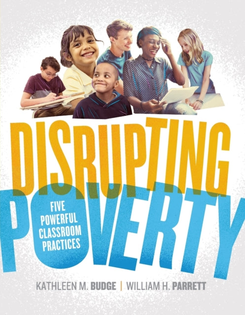 Disrupting Poverty: Five Powerful Classroom Practices