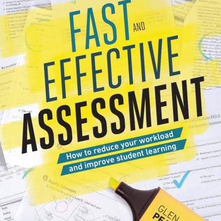 Fast and Effective Assessment: How to Reduce Your Workload and Improve Student Learning