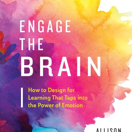 Engage the Brain: How to Design for Learning That Taps into the Power of Emotion