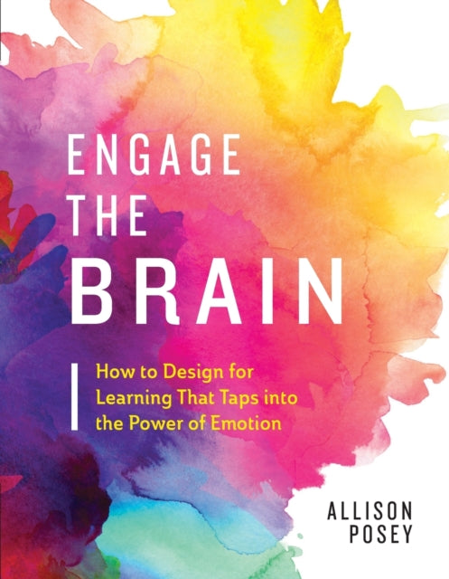 Engage the Brain: How to Design for Learning That Taps into the Power of Emotion