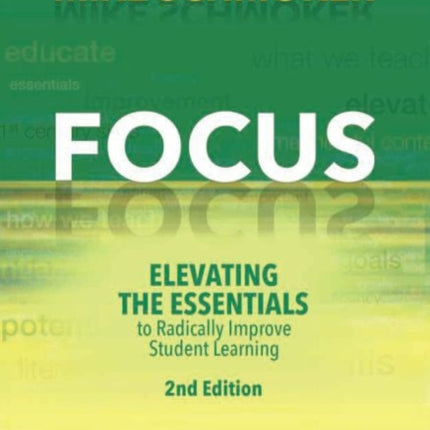 Focus: Elevating the Essentials to Radically Improve Student Learning