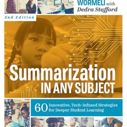 Summarization in Any Subject: 60 Innovative, Tech-Infused Strategies for Deeper Student Learning