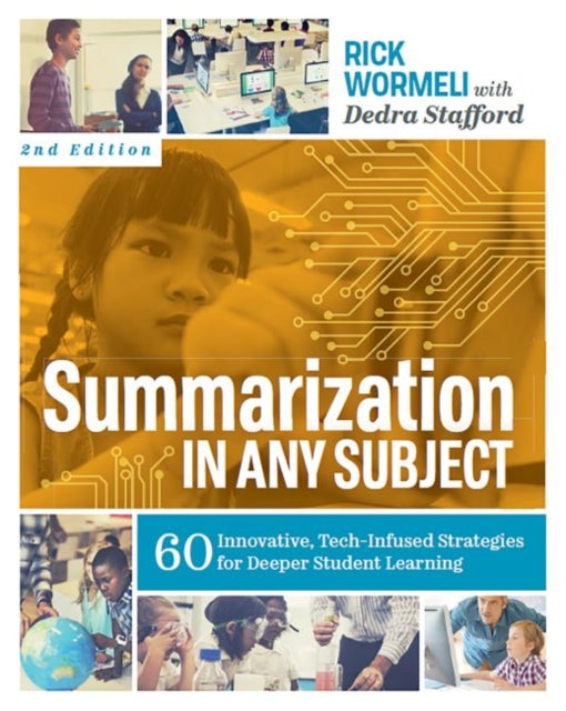 Summarization in Any Subject: 60 Innovative, Tech-Infused Strategies for Deeper Student Learning