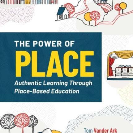 The Power of Place: Authentic Learning Through Place-Based Education