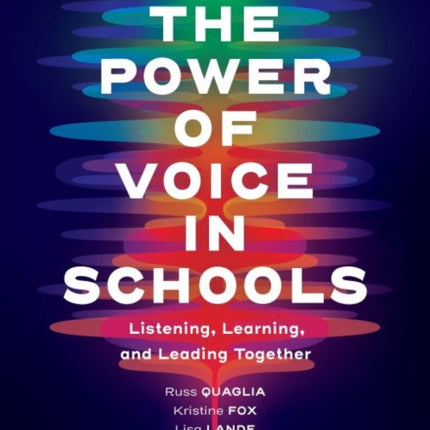 The Power of Voice in Schools: Listening, Learning, and Leading Together