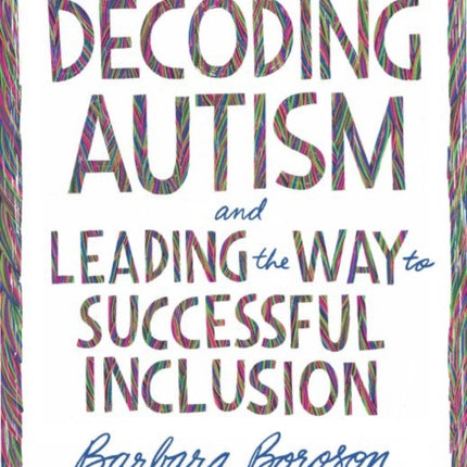 Decoding Autism and Leading the Way to Successful Inclusion