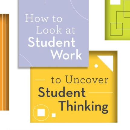 How to Look at Student Work to Uncover Student Thinking