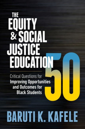 The Equity & Social Justice Education 50: Critical Questions for Improving Opportunities and Outcomes for Black Students