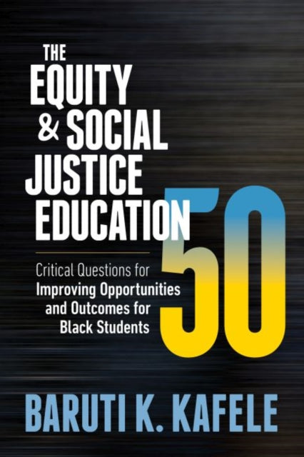 The Equity & Social Justice Education 50: Critical Questions for Improving Opportunities and Outcomes for Black Students