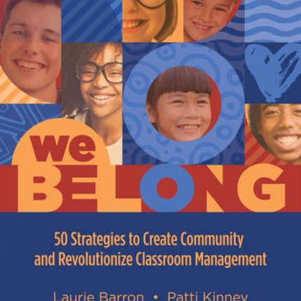 We Belong: 50 Strategies to Create Community and Revolutionize Classroom Management