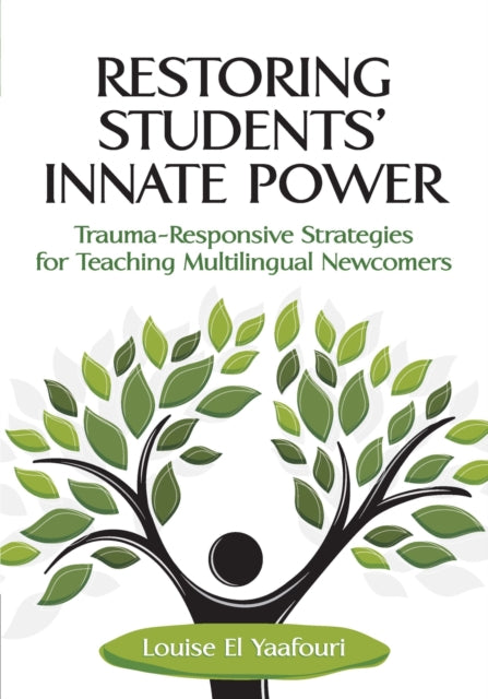 Restoring Students' Innate Power: Trauma-Responsive Strategies for Teaching Multilingual Newcomers