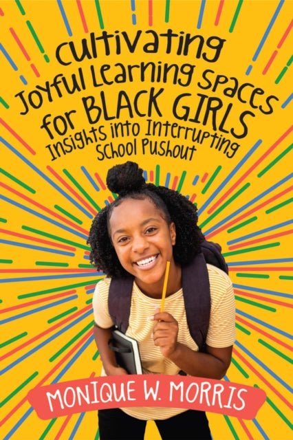 Cultivating Joyful Learning Spaces for Black Girls: Insights into Interrupting School Pushout