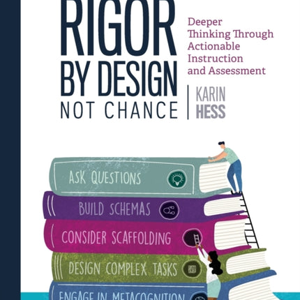 Rigor by Design, Not Chance: Deeper Thinking Through Actionable Instruction and Assessment