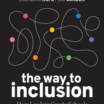 The Way to Inclusion: How Leaders Create Schools Where Every Student Belongs