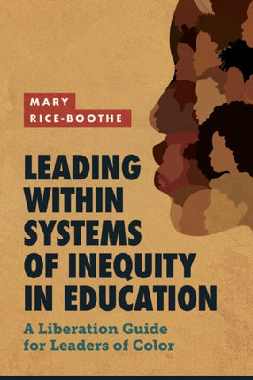 Leading Within Systems of Inequity in Education: A Liberation Guide for Leaders of Color