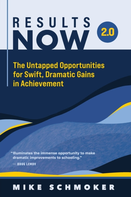 Results Now 2.0: The Untapped Opportunities for Swift, Dramatic Gains in Achievement