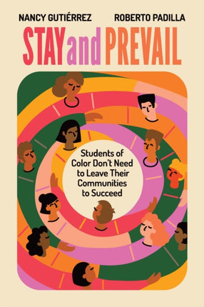 Stay and Prevail: Students of Color Don't Need to Leave Their Communities to Succeed