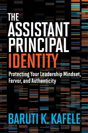 The Assistant Principal Identity: Protecting Your Leadership Mindset, Fervor, and Authenticity