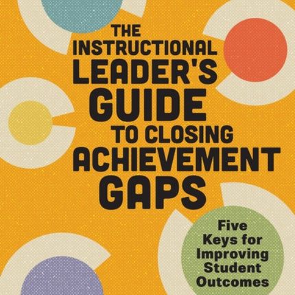 The Instructional Leaders Guide to Closing Achievement Gaps