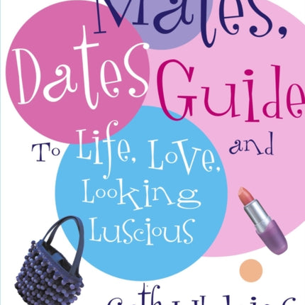 The Mates Dates Guide to Life Love and Looking