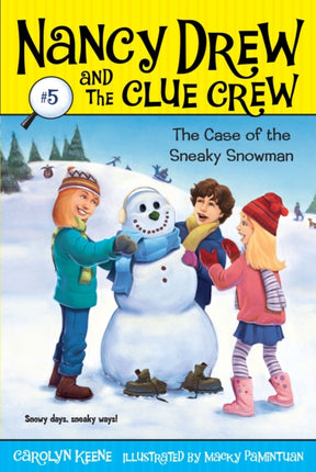 Case of the Sneaky Snowman Volume 5 Nancy Drew and the Clue Crew