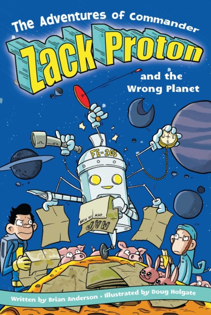 The Adventures Of Commander Zack Proton and the Wrong Planet