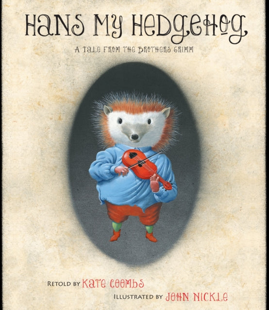 Hans My Hedgehog: A Tale from the Brothers Grimm