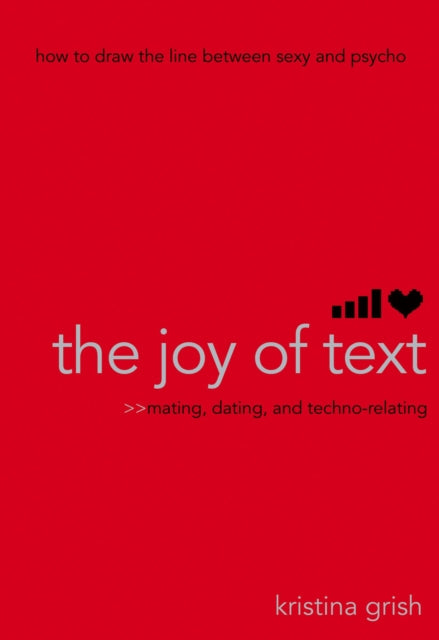 The Joy of Text Mating Dating and TechnoRelating