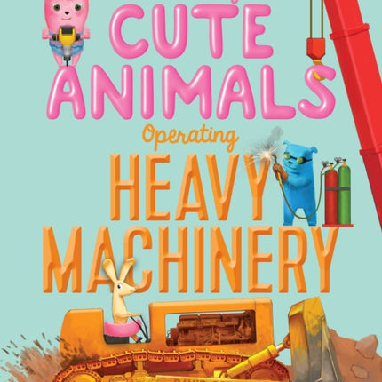 Extremely Cute Animals Operating Heavy Machinery