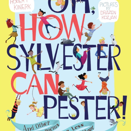 Oh, How Sylvester Can Pester!: And Other Poems More or Less About Manners