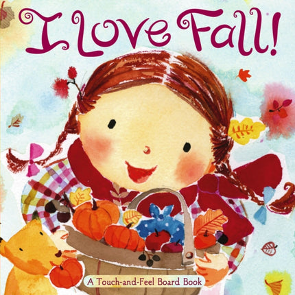 I Love Fall!: A Touch-And-Feel Board Book