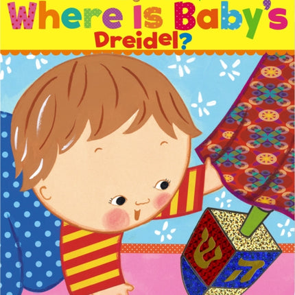 Where Is Baby's Dreidel?: A Lift-The-Flap Book