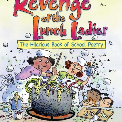 Revenge of the Lunch Ladies: The Hilarious Book of School Poetry