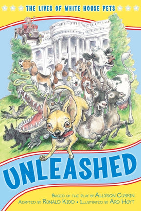 Unleashed: The Lives of White House Pets