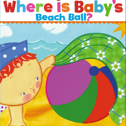 Where Is Baby's Beach Ball?: A Lift-the-Flap Book