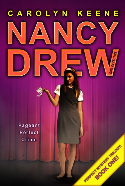 Pageant Perfect Crime Book One in the Perfect Mystery Trilogy Volume 30 Nancy Drew All New Girl Detective