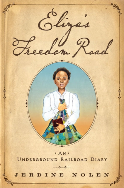 Eliza's Freedom Road: An Underground Railroad Diary