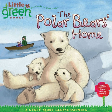 The Polar Bears' Home: A Story About Global Warming